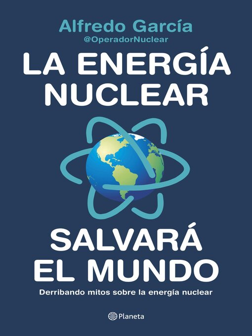 Title details for La energía nuclear salvará el mundo by Alfredo García, @OperadorNuclear - Available